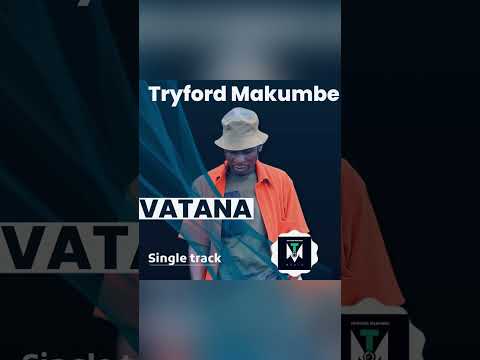 Tryford Makumbe VATANA Official Audio