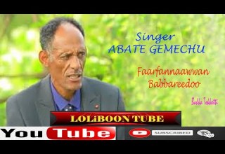 ABATE GEMECHU FULL ALBUM ABAATAA GAMMACHUU 2022 LOLiBOON TUBE