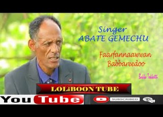ABATE GEMECHU FULL ALBUM ABAATAA GAMMACHUU 2022 LOLiBOON TUBE