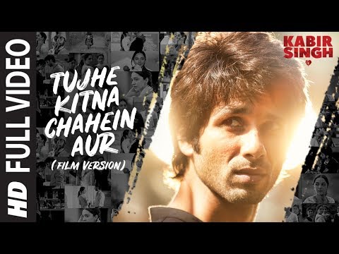 Full Song Tujhe Kitna Chahein Aur Film Version Kabir Singh Shahid K Kiara A Mithoon Jubin