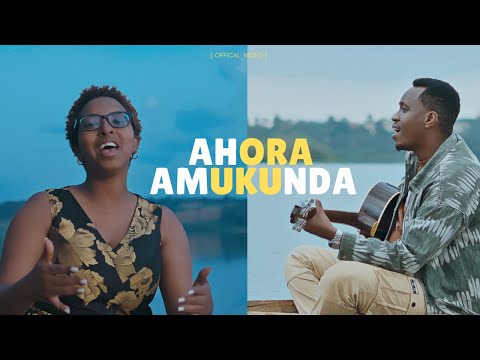 Bosco Nshuti And Roda Kanyana AHORA AMUKUNDA Official Video