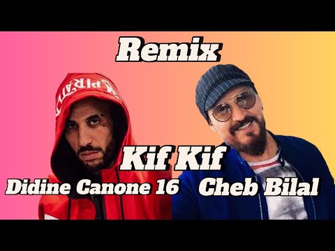 Cheb Bilal FT Didine Canone 16 Kif Kif Li Zahrou Tafi Remix RAi