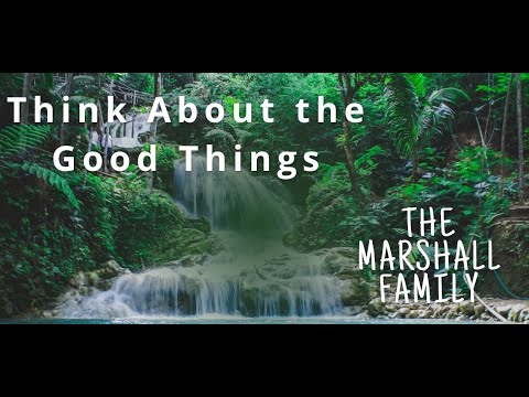Think About The Good Things The Marshall Family