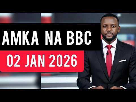 AMKA NA BBC SWAHILI LEO 02 01 2026 IJUMAA ASUBUHI BBC SWAHILI LEO