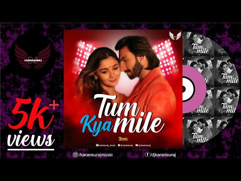 Tum Kya Mile Remix Dj Karansuraj Rocky Aur Rani Kii Prem Kahaani Ranveer Alia