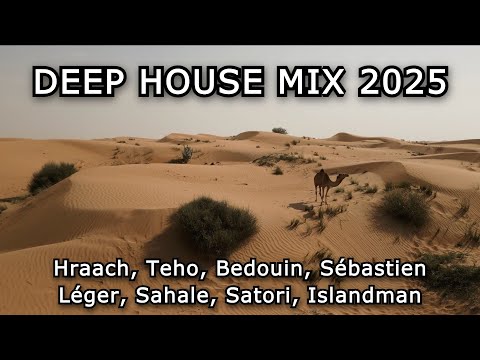 Deep House Mix 2025 Hraach Teho Bedouin Sébastien Léger Sahale Satori Islandman