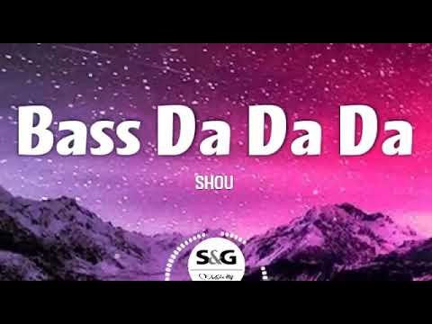 Shou Bass Da Da Da Tiktok Music