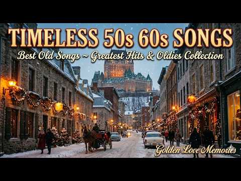 Timeless 50s 60s Songs Best Old Songs Greatest Hits Oldies Collection Golden Love Memories Timeless 50s 60s Songs Best Old Songs Greatest Hits Oldies Collection Golden Love Memories