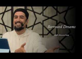  Borrowed Dreams Ustadh Mohammed Isaaq
