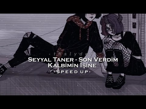Seyyal Taner Son Verdim Kalbimin Işine Speed Up Seyyal Taner Son Verdim Kalbimin Işine Speed Up
