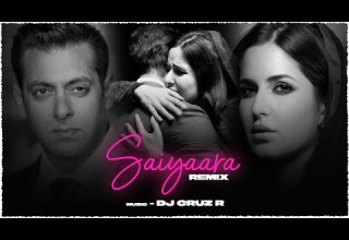 Saiyaara Remix DJ Cruz R Ek Tha Tiger Salman Khan Katrina Kaif 2025