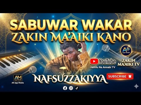 NAFSUZZAKIYYA SABUWAR WAKAR ZAKIN MA AIKI KANO 2026