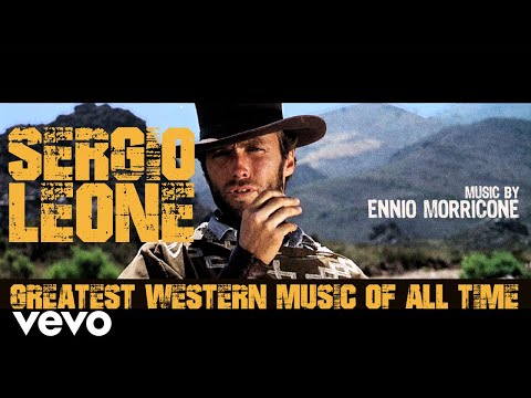 Ennio Morricone Sergio Leone Greatest Western Music Of All Time Remastered HQ Audio