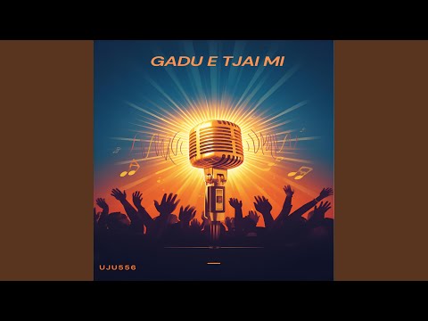 GADU E TJAI MI