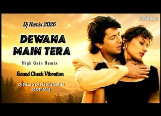 Dewana Main Tera Dj Remix High Gain 2026 Trap Bass Sound Check Mix Dj Vikas X Dj Vks KhatauliSe