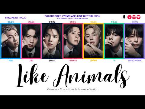 BTS LIKE ANIMALS Line Distribution And Colorcoded Lyrics Comeback Concert Live Version