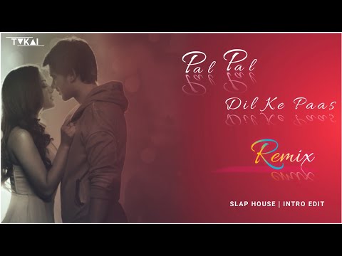Pal Pal Dil Ke Paas Remix Tukai Arijit Singh X Sachet Parampara Slap House Intro Edit Pal Pal Dil Ke Paas Remix Tukai Arijit Singh X Sachet Parampara Slap House Intro Edit