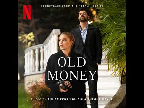 Old Money Soundtrack The Big Picture Ahmet Kenan Bilgiçi Turgut Mavuk Netflix Series Score