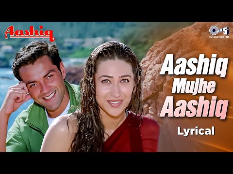 Aashiq Mujhe Aashiq Lyrical Aashiq Karishma Kapoor Bobby Deol Roop Kumar Rathod Alka Yagnik