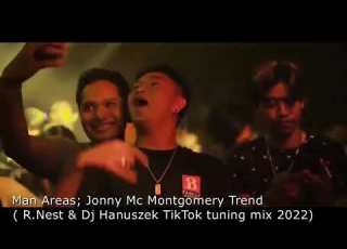 Man Areas Jonny Mc Montgomery Trend R Nest Dj Hanuszek TikTok Tuning Mix 2022