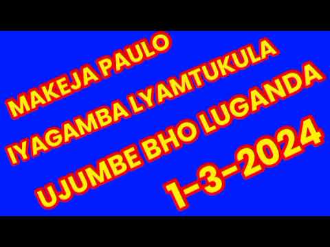MAKEJA PAULO UJUMBE BHO LUGANDA 0687183369