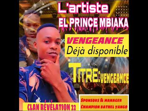 El Prince Mbiaka Vengeance Version Audio 2026 El Prince Mbiaka Vengeance Version Audio 2026