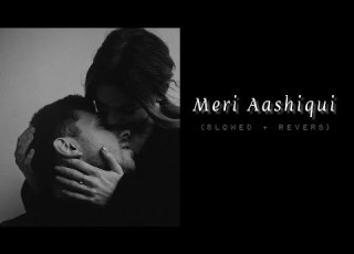 Meri Aashiqui Aashiqui 2 Slowed Reverb Palak Muchhal Arijit Singh SLow