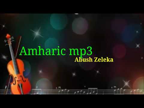 Abush Zeleke Top Amharic Music 04