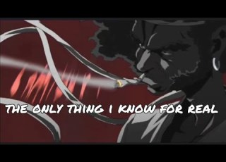  The Only Thing I Know For Real Afro Samurai