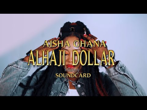 ALAJI DOLLAR AISHA GHANA FT SOUNCARD