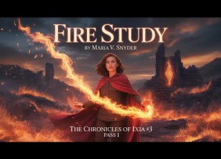Fire Study The Chronicles Of Ixia 3 Pass 1 A Battle Of Fire Courage Forbidden Love Audiobook