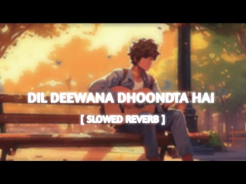 Dil Deewana Dhoondta Hai Slowed Reverb Ek Rishtaa Kumar Sonu Alka Yagnik Lofi Lofimusic Dil Deewana Dhoondta Hai Slowed Reverb Ek Rishtaa Kumar Sonu Alka Yagnik Lofi Lofimusic