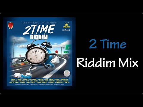 2 Time Riddim Mix 2025