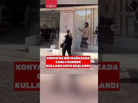 Konya Da Bir Mağazada Canlı Manken Kullanılmaya Başlandı Shorts Konya Manken