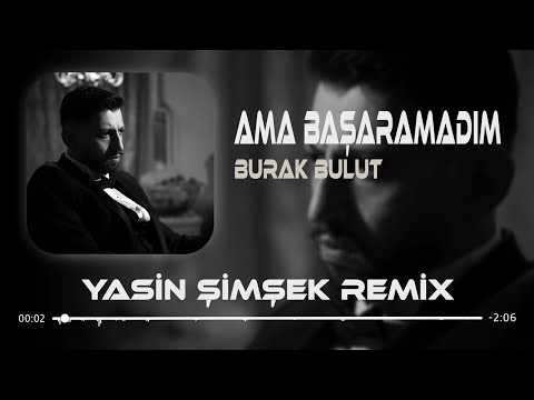 Burak Bulut Ama Başaramadım Seni Unutamadım Yasin Şimşek Remix