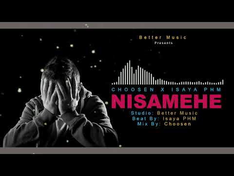 Choosen X Isaya PHM NISAMEHE Official Audio