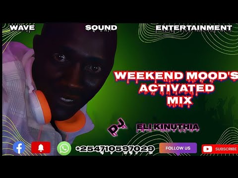Deejay Eli Kinuthia Weekend Mood Activated