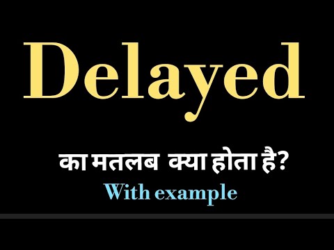 Delayed Meaning L Meaning Of Delayed L What Is The Meaning Of Delayed In Hindi L