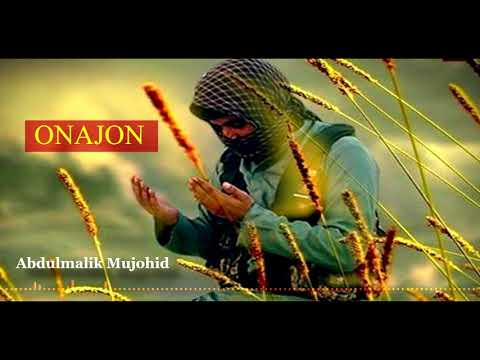 ОНАЖОН НАШИДА АБДУМАЛИК МУЖОҲИД