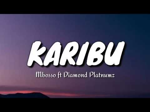 MBOSSO FT DIAMOND KARIBU LYRICS OFICIAL LYRICS MBOSSO FT DIAMOND KARIBU LYRICS OFICIAL LYRICS