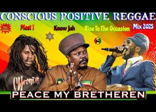  Positive Conscious Reggae Mixtape Reggae Mix 2025 Luciano The Messenjah Sizzla Kalonji Chronixx