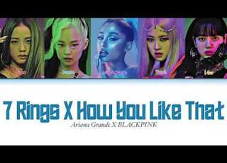  Ariana Grande BLACKPINK 7 Rings X How You Like That Mashup Color Coded Lyrics Eng Rom Han
