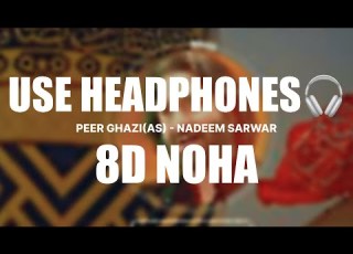 PEER GHAZI NADEEM SARWAR 8D NOHA