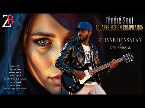 Ténéré Soul Touareg Fusion Compilation Zidane Bensalan