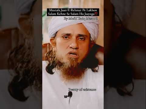 Mustafa Jaan E Rehmat Pe Lakhon Salam Kehne Se Salam Ho Jaayega By Mufti Tariq Masood