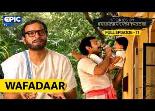 Stories By Rabindranath Tagore Ep 11 Wafadaar A Story Of Loyalty Loss Destiny