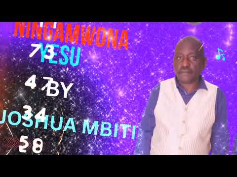 NINGAMWONA YESU OFFICIAL AUDIO BY JOSHUA MBITI