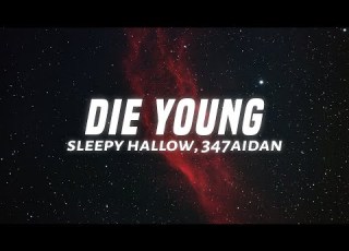  Sleepy Hallow Die Young Lyrics Ft 347aidan