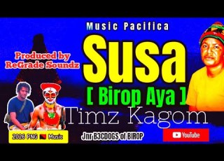  Susa Birop Aya Timz Kagom Prod By ReGrade Soundz 2026 PNG