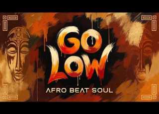GO LOW Amapiano Vibes Afrobeat Groove 2026